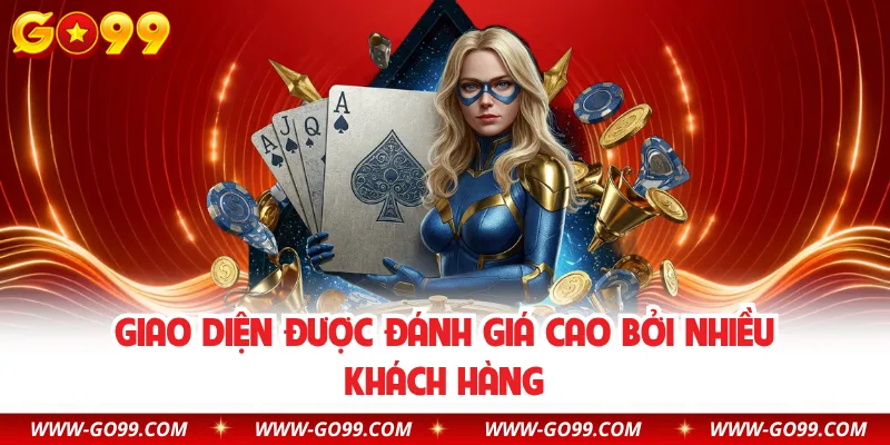 Giao diện được đánh giá cao bởi nhiều khách hàng