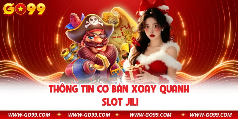 Thông tin cơ bản xoay quanh slot JILI