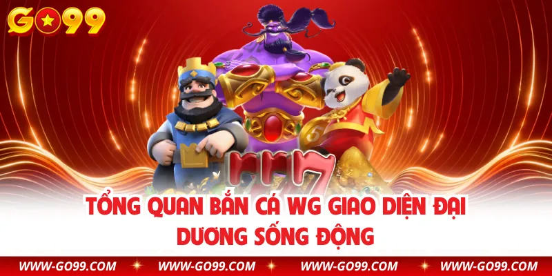 Tổng quan bắn cá WG giao diện đại dương sống động