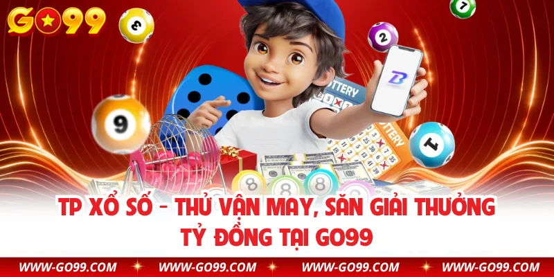 TP Xổ Số - Thử Vận May, Săn Giải Thưởng Tỷ Đồng Tại GO99